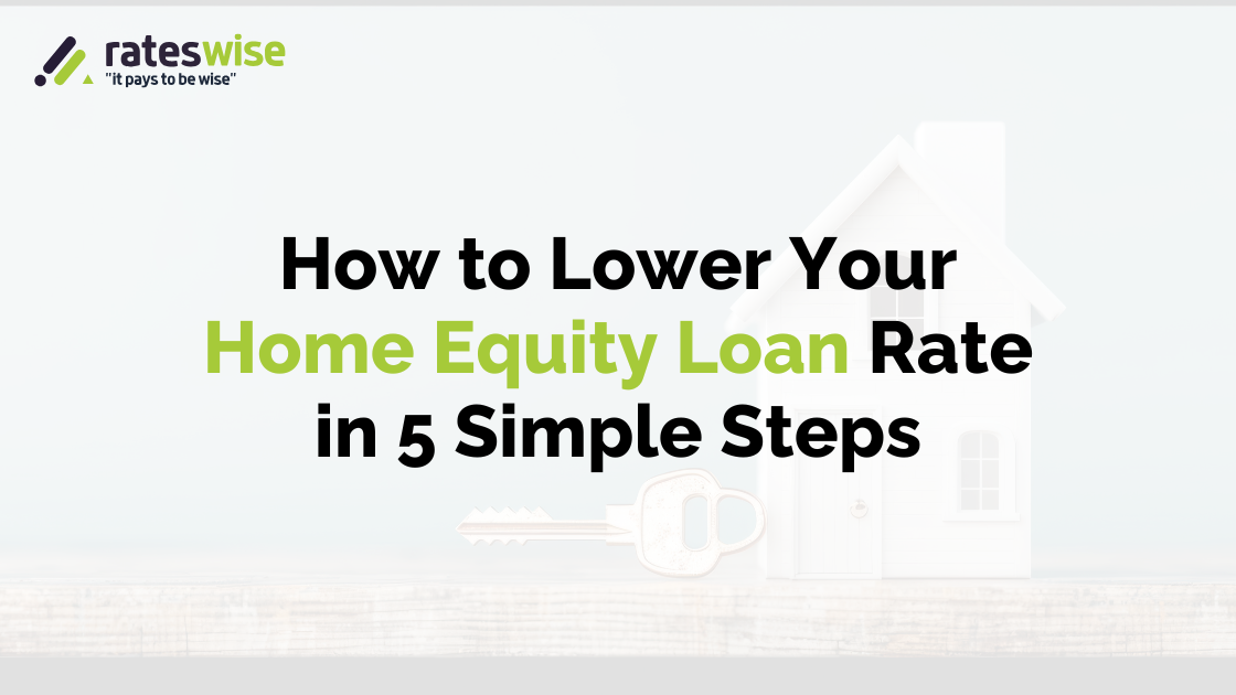 5 Proven Strategies to Lower Your Home Equity Loan Rate in Ontario 5 Proven Strategies to Lower Your Home Equity Loan Rate in Ontario